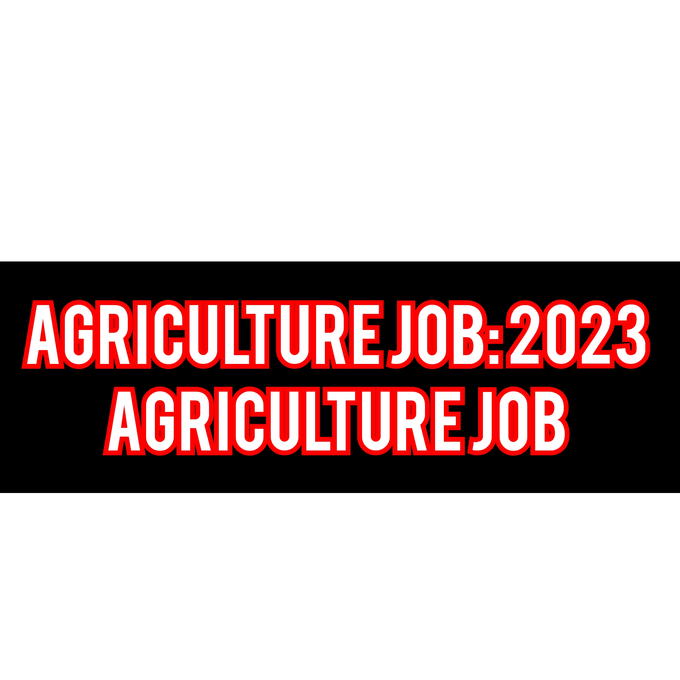 Agriculture Job: 2023 Agriculture job